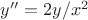 $y''=2y/x^2$