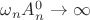 $\omega_n A^0_n \to \infty$