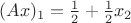 $(Ax)_1=\frac{1}{2}+\frac{1}{2}x_2$