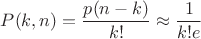 $\displaystyle P(k,n)=\frac{p(n-k)}{k!}\approx\frac{1}{k!e}$