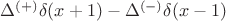$\Delta^{(+)}\delta(x+1)-\Delta^{(-)}\delta(x-1)$
