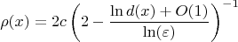 $$
\rho(x) =   2c \left(2- \frac{\ln d(x) + O(1)}{\ln (\varepsilon) }\right)^{-1} 
$$
