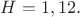 $H=1,12.$