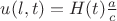 $u(l,t)=H(t)\frac a {c}