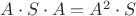 $A \cdot S \cdot A = A^2 \cdot S$