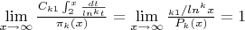 \lim \limits_{x \to \infty} {\frac {C_{k1}\int_{2}^{x}{\frac {dt} {ln^k t}}} {\pi_k(x)}}=\lim \limits_{x \to \infty} {\frac {С_{k1} /ln^k x} {P_k (x)}=1