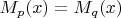$M_p(x)=M_q(x)$