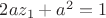 $2az_1+a^2=1$