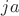 $ja$