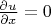 $\frac{\partial u}{\partial x} = 0$
