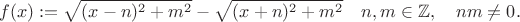 $$f(x):= \sqrt{(x-n)^2+m^2} - \sqrt{(x+n)^2+m^2} \quad n,m \in \mathbb{Z}, \quad nm \ne 0.$$