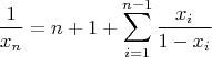 $$\frac{1}{x_n}=n+1+\sum\limits_{i=1}^{n-1}\frac{x_i}{1-x_i}$$