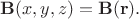 $\mathbf{B}(x,y,z)=\mathbf{B}(\mathbf{r}).$