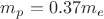 $m_p=0.37m_e$