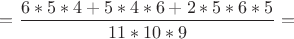 $=\dfrac{6*5*4+5*4*6+2*5*6*5}{11*10*9}=$