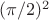 $(\pi/2)^2$