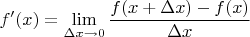 $f'(x) = \lim\limits_{\Delta x\to 0}\dfrac{f(x+\Delta x)-f(x)}{\Delta x}$