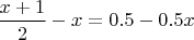$\dfrac{x+1}2-x=0.5-0.5x$
