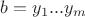 $b=y_{1}...y_{m}$
