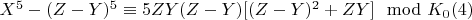 $X^5- (Z-Y)^5\equiv 5ZY(Z-Y)[(Z-Y)^2 + ZY]\mod K_0\engo(4)$