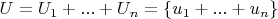 $U = U_{1} + ... + U_{n} = \left\lbrace u_{1}+ ... + u_{n}\right\rbrace$