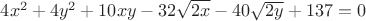 $4x^2 +4y^2 +10xy- 32 \sqrt{2x}- 40\sqrt{ 2y} +137 = 0$
