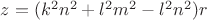 $z=(k^2n^2+l^2m^2-l^2n^2)r$