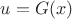 $u = G(x)$