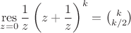 $\mathop{\operatorname{res}}\limits_{z = 0} \dfrac{1}{z} \left(z + \dfrac{1}{z}\right)^k = \binom{k}{k/2}$