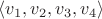 $\langle v_1,v_2,v_3,v_4 \rangle$