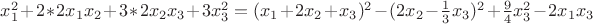 $x_1^2+2*2x_1x_2 +3*2x_2 x_3 +3x_3^2=(x_1+2x_2+x_3)^2-(2x_2-\frac {1} {3} x_3)^2+\frac {9} {4} x_3^2-2x_1x_3$