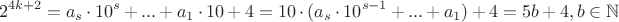 $$2^{4k+2} = a_s\cdot 10^s+...+a_1\cdot 10 + 4 = 10\cdot(a_s\cdot 10^{s-1} + ... + a_1) + 4 = 5b + 4, b\in \mathbb N$$