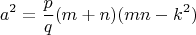 $$a^2 = \frac{p}{q} (m + n) (mn - k^2 )$$