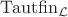 $\mathrm{Tautfin}_{\mathcal{L}}$