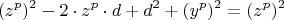 \[
(z^p )^2  - 2 \cdot z^p  \cdot d + d^2  + (y^p )^2 = (z^p )^2 
\]
