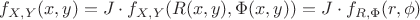 $f_{X,Y}(x,y) = J \cdot f_{X,Y}(R(x,y), \Phi(x,y)) = J \cdot f_{R, \Phi}(r, \phi)$