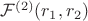 $\mathcal F^{(2)}(r_1,r_2)$