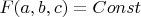 $F(a, b, c)=Const$