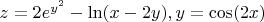 $z=2e^{y^2}-\ln(x-2y), y=\cos(2x)$