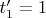 $t'_1=1$