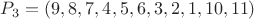 $P_3 = \left( {9,8,7,4,5,6,3,2,1,10,11} \right)$