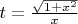 $t=\frac{\sqrt{1+x^2}}x$