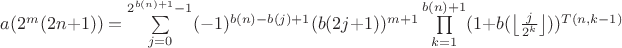 $a(2^{m}(2n+1))=\sum\limits_{j=0}^{2^{b(n)+1}-1}(-1)^{b(n)-b(j)+1}(b(2j+1))^{m+1}\prod\limits_{k=1}^{b(n)+1}(1+b(\left\lfloor\frac{j}{2^k}\right\rfloor))^{T(n,k-1)}$