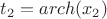 $t_2=arch(x_2)$