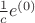$\frac{1}{c} e^{(0)}$