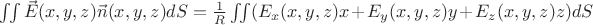 $\iint \vec{E}(x,y,z) \vec{n}(x,y,z) dS = \frac{1}{R} \iint (E_x(x,y,z) x + E_y(x,y,z) y + E_z(x,y,z) z) dS$