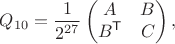 $$
Q_{10}=\frac1{2^{27}}
\begin{pmatrix}
A&B\\
B^{\mathsf T}&C
\end{pmatrix},
$$