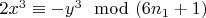 $2x^3\equiv -y^3\mod(6n_1 +1)$