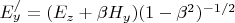 $  E_y^/ = (E_z + \beta H_y)(1 - \beta^2)^{-1/2}  $