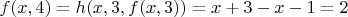 $f(x,4)=h(x,3,f(x,3))=x+3-x-1=2$